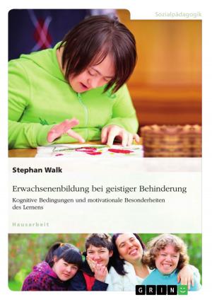 Cover of the book Erwachsenenbildung bei geistiger Behinderung. Kognitive Bedingungen und motivationale Besonderheiten des Lernens by Manuel Berg