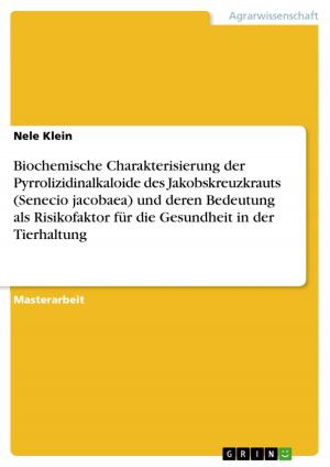 Cover of the book Biochemische Charakterisierung der Pyrrolizidinalkaloide des Jakobskreuzkrauts (Senecio jacobaea) und deren Bedeutung als Risikofaktor für die Gesundheit in der Tierhaltung by Michael Meißner