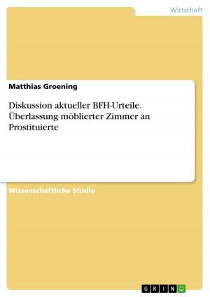 Cover of the book Diskussion aktueller BFH-Urteile. Überlassung möblierter Zimmer an Prostituierte by Martin Riggler