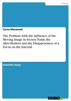 Book cover of The Problem with the Influence of the Moving Image in Society Today, the Alter-Modern and the Disappearance of a Focus on the Internal