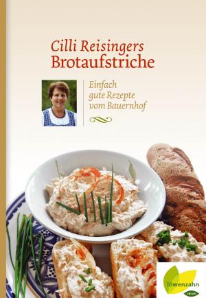 Cover of the book Cilli Reisingers Brotaufstriche by Mäggi Kokta, Giulia Pschnald-Schausberger