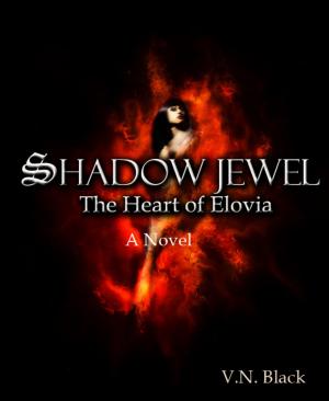 Cover of the book Shadow Jewel: The Heart of Elovia by Christine Woydt