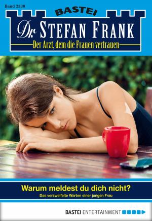 Cover of the book Dr. Stefan Frank - Folge 2330 by Michael Marcus Thurner