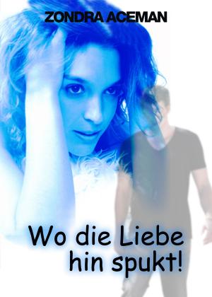 Cover of the book Wo die Liebe hinspukt... by Jörg Becker