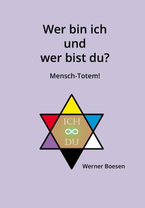 Cover of the book Wer bin ich und wer bist du? Mensch-Totem! by Verena Grüneweg