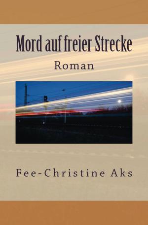 Cover of the book Mord auf freier Strecke by Bernhard Giersche