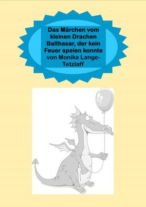Cover of the book Das Märchen vom kleinen Drachen Balthasar, der kein Feuer speien konnte by Joachim Stiller