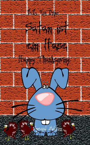 Cover of the book Satan ist ein Hase Happy Thanksgiving Special Edition by Lutz Brana