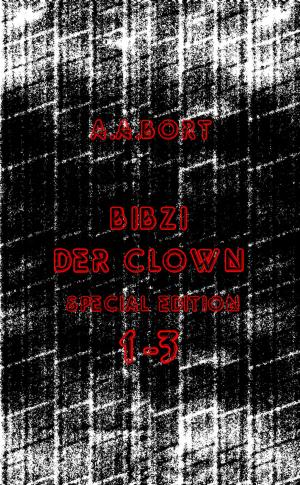 Cover of the book Bibzi der Clown 1-3 Special Edition by Daniel A. Kempken