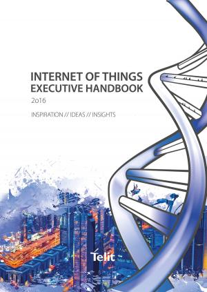 Cover of the book Internet of Things – Executive Handbook 2016 by Line Nygren