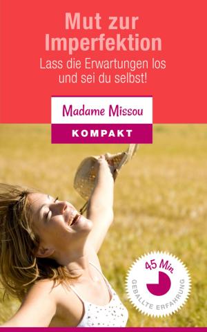 Cover of the book Mut zur Imperfektion - Lass die Erwartungen los und sei du selbst! by Luise Hakasi