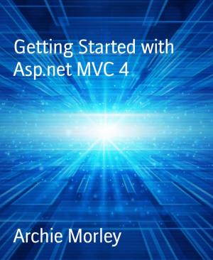 Cover of the book Getting Started with Asp.net MVC 4 by Patricia Montclair