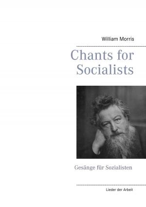 Cover of the book Chants for Socialists - Gesänge für Sozialisten - Lieder der Arbeit by Franz Kafka