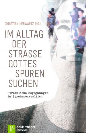 Cover of the book Im Alltag der Straße Gottes Spuren suchen by Christoph Morgner