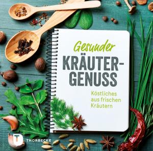 Cover of the book Gesunder Kräutergenuss by Jessica Frej, Maria Blohm