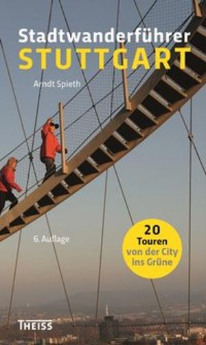 Cover of the book Stadtwanderführer Stuttgart by Arndt Spieth