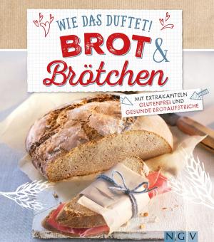 Cover of the book Wie das duftet! Brot & Brötchen by Susann Hempel, Matthias Hangst
