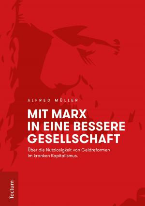 Cover of the book Mit Marx in eine bessere Gesellschaft by Christiane Pröllochs