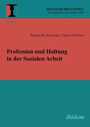 Cover of the book Profession und Haltung in der Sozialen Arbeit by Stefan Barme, Andre Klump, Michael Frings, Sylvia Thiele