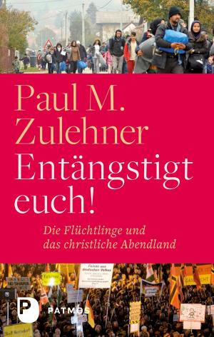 Cover of the book Entängstigt euch! by Paul M. Zulehner