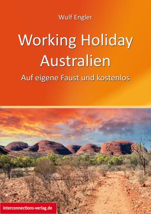 Cover of the book Working Holiday Australien - Auf eigene Faust und kostenlos by Sophia Seeds
