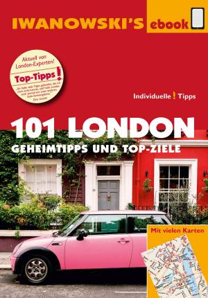 Cover of the book 101 London - Reiseführer von Iwanowski by Michael Iwanowski, Ilona Kiss, Martina Raßbach, Matthias Kröner