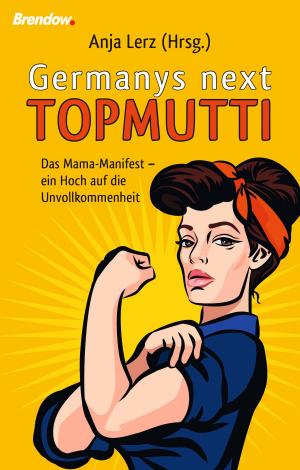 Cover of the book Germany´s next Topmutti by Daniel Seiler