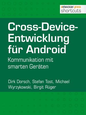 Cover of the book Cross-Device-Entwicklung für Android by André Steingress, Silvia Schreier, Tobias Bayer