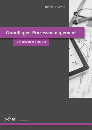 Cover of the book Grundlagen Prozessmanagement - Theoriebuch by Thomas Grosser