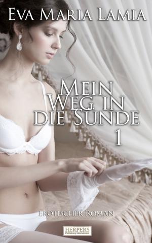 Cover of the book Mein Weg in die Sünde 1 - Erotischer Roman [Edition Edelste Erotik] by Sandrine Jopaire