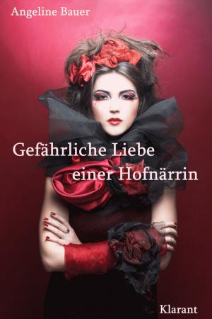 Cover of the book Gefährliche Liebe einer Hofnärrin. Historischer Roman aus dem Mittelalter über die Lust am Leben, Gefühle, Leidenschaft und Betrug. by Sabine Wierlemann