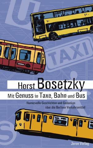 Cover of the book Mit Genuss in Taxe, Bahn und Bus by Horst Bosetzky