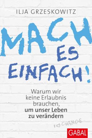 Cover of the book Mach es einfach! by Anne M. Schüller