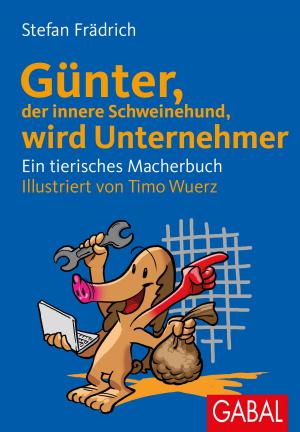 Cover of the book Günter, der innere Schweinehund, wird Unternehmer by Stefan Frädrich, Tanja Kampe