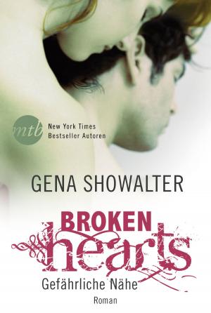 Cover of the book Broken Hearts - Gefährliche Nähe by Michelle Rowen