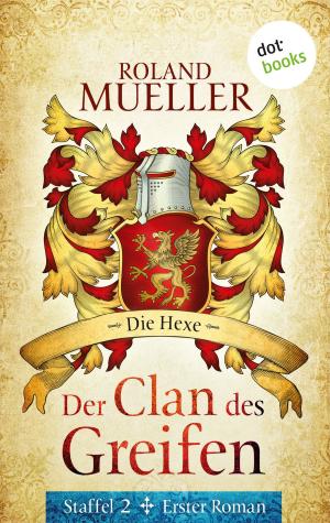 Cover of the book Der Clan des Greifen - Staffel II. Erster Roman: Die Hexe by Corina Bomann