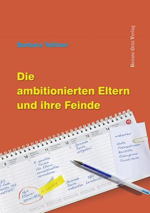 Cover of the book Die ambitionierten Eltern und ihre Feinde by Christoph Mauz