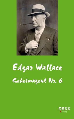 Cover of the book Geheimagent Nr. 6 by Edgar Wallace