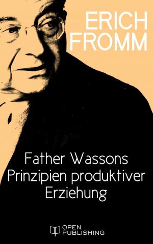 Cover of the book Father Wassons Prinzipien produktiver Erziehung by Erich Fromm