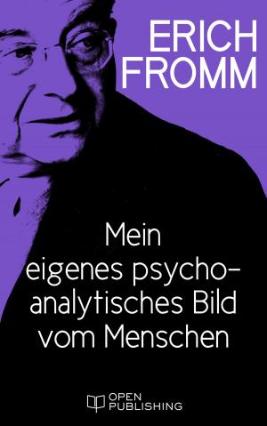 Cover of the book Mein eigenes psychoanalytisches Bild vom Menschen by Erich Fromm