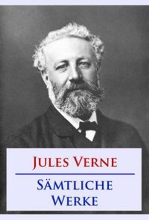 Cover of the book Jules Verne - Sämtliche Werke by Gustave Flaubert
