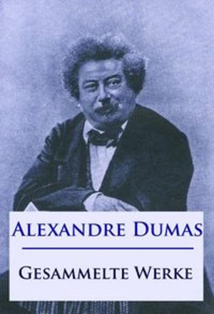 Cover of the book Alexandre Dumas - Gesammelte Werke by Émile Zola