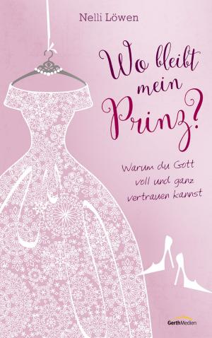 Cover of the book Wo bleibt mein Prinz? by Ann Voskamp