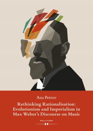 Cover of the book Rethinking Rationalisation: Evolutionism and Imperialism in Max Weber's Discourse on Music. by Walter Puchner