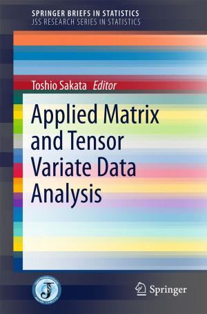 Cover of the book Applied Matrix and Tensor Variate Data Analysis by Yasser Mohammad, Yoshimasa Ohmoto, Atsushi Nakazawa, Toyoaki Nishida