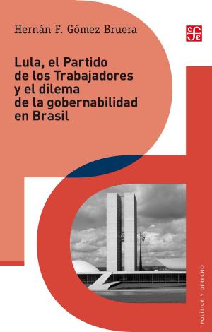 Cover of the book Lula, el Partido de los Trabajadores y el dilema de gobernabilidad en Brasil by Andrea Martínez Baracs