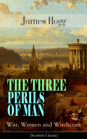 bigCover of the book THE THREE PERILS OF MAN: War, Women and Witchcraft (Scottish Classic) by 