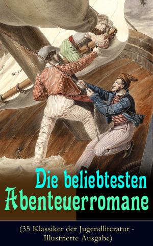 Book cover of Die beliebtesten Abenteuerromane (35 Klassiker der Jugendliteratur - Illustrierte Ausgabe)