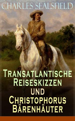 Cover of the book Transatlantische Reiseskizzen und Christophorus Bärenhäuter by Ludwig Thoma