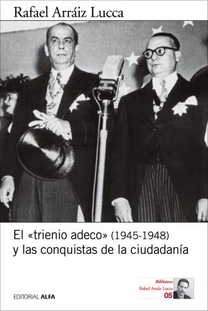 Cover of the book El «trienio adeco» (1945-1948) y las conquistas de la ciudadanía by Alberto Soria